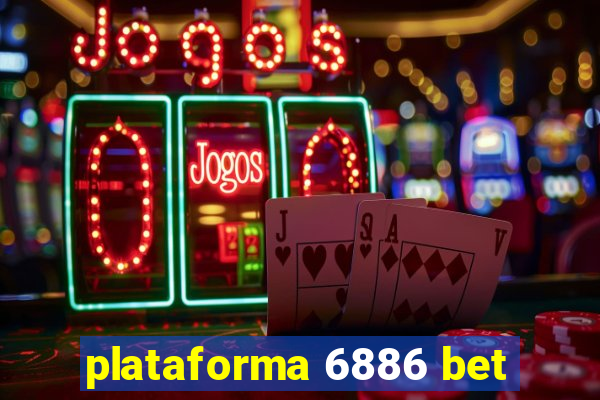 plataforma 6886 bet